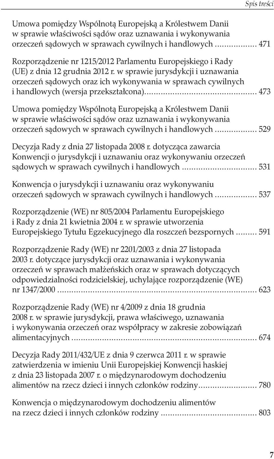 w sprawie jurysdykcji i uznawania orzeczeń sądowych oraz ich wykonywania w sprawach cywilnych i handlowych (wersja przekształcona).