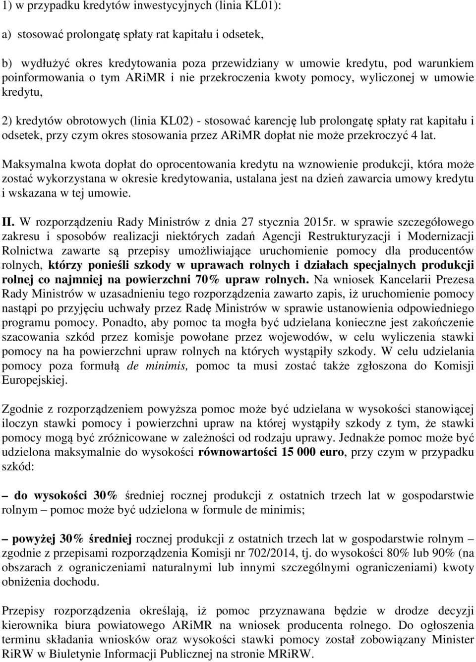 czym okres stosowania przez ARiMR dopłat nie może przekroczyć 4 lat.