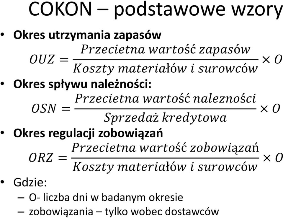 Sprzedaż kredytowa Okres regulacji zobowiązań Przecietna wartość zobowiązań ORZ = Koszty