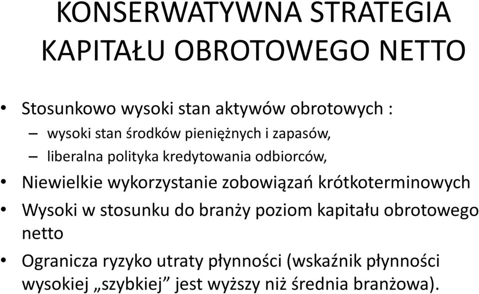 wykorzystanie zobowiązań krótkoterminowych Wysoki w stosunku do branży poziom kapitału obrotowego