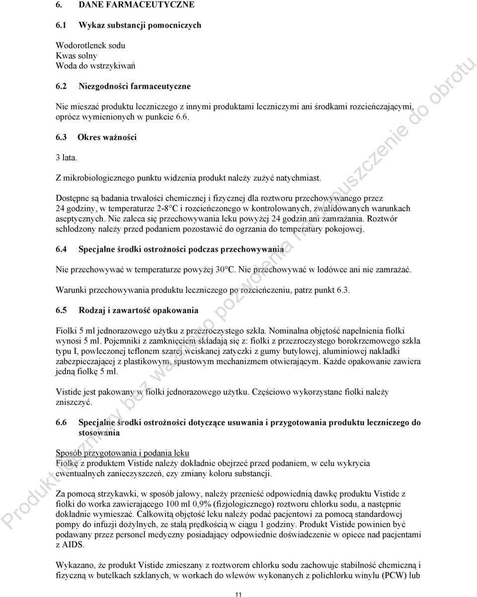 Z mikrobiologicznego punktu widzenia produkt należy zużyć natychmiast.