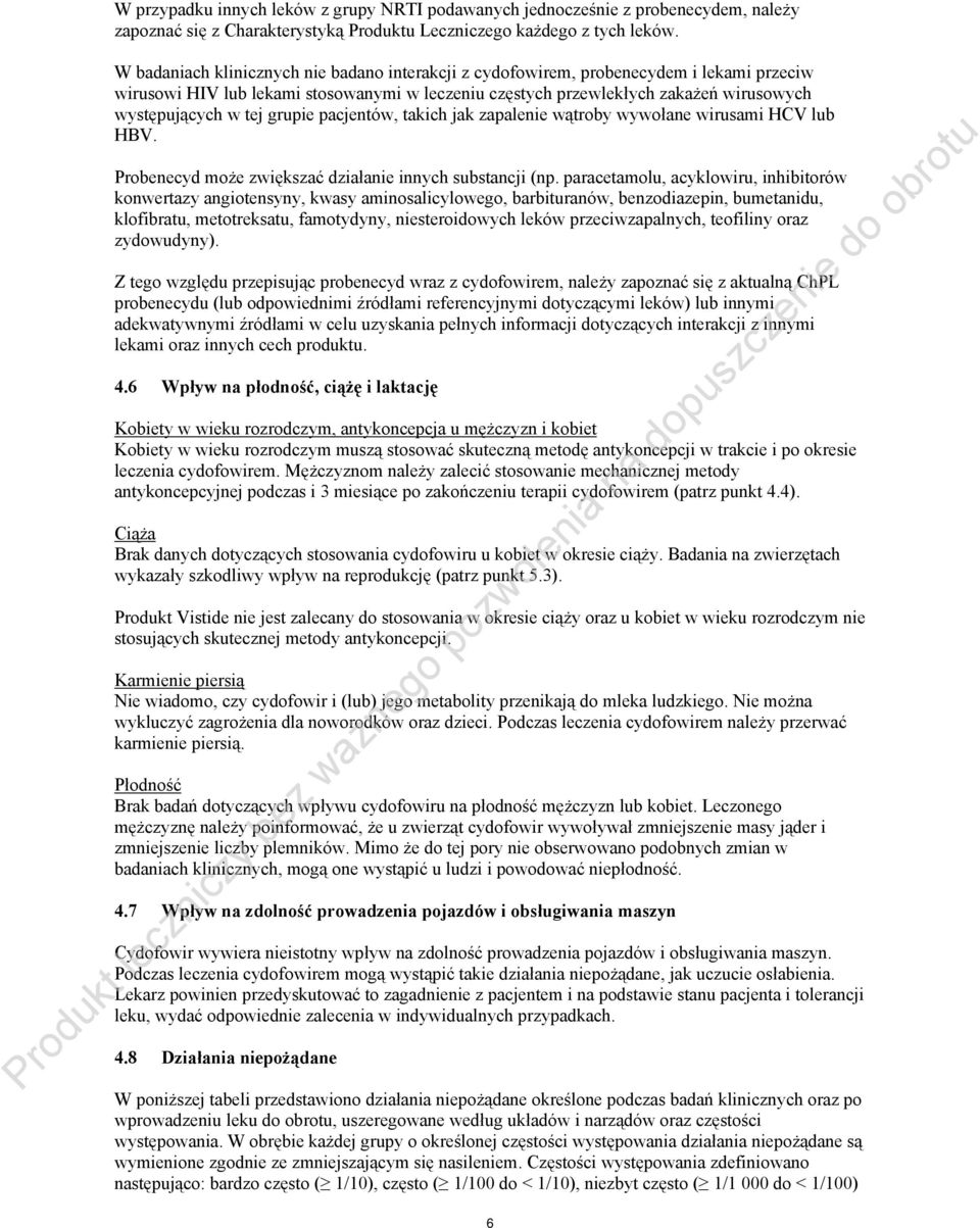 grupie pacjentów, takich jak zapalenie wątroby wywołane wirusami HCV lub HBV. Probenecyd może zwiększać działanie innych substancji (np.