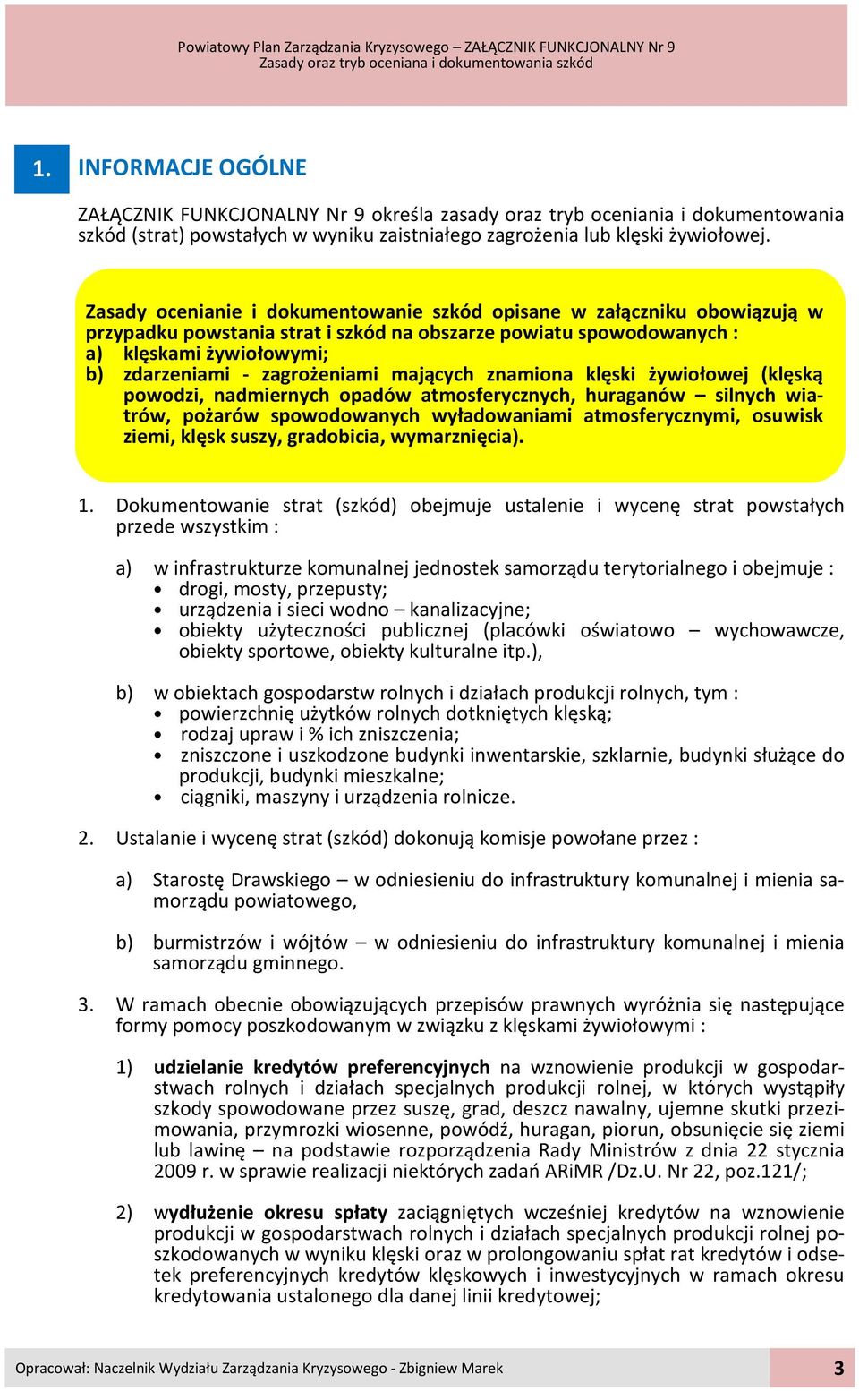 mających znamiona klęski żywiołowej (klęską powodzi, nadmiernych opadów atmosferycznych, huraganów silnych wiatrów, pożarów spowodowanych wyładowaniami atmosferycznymi, osuwisk ziemi, klęsk suszy,