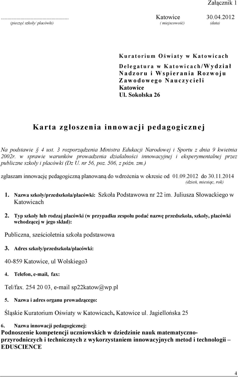 Sokolska 26 Karta zgłoszenia innowacji pedagogicznej Na podstawie 4 ust. 3 rozporządzenia Ministra Edukacji Narodowej i Sportu z dnia 9 kwietnia 2002r.