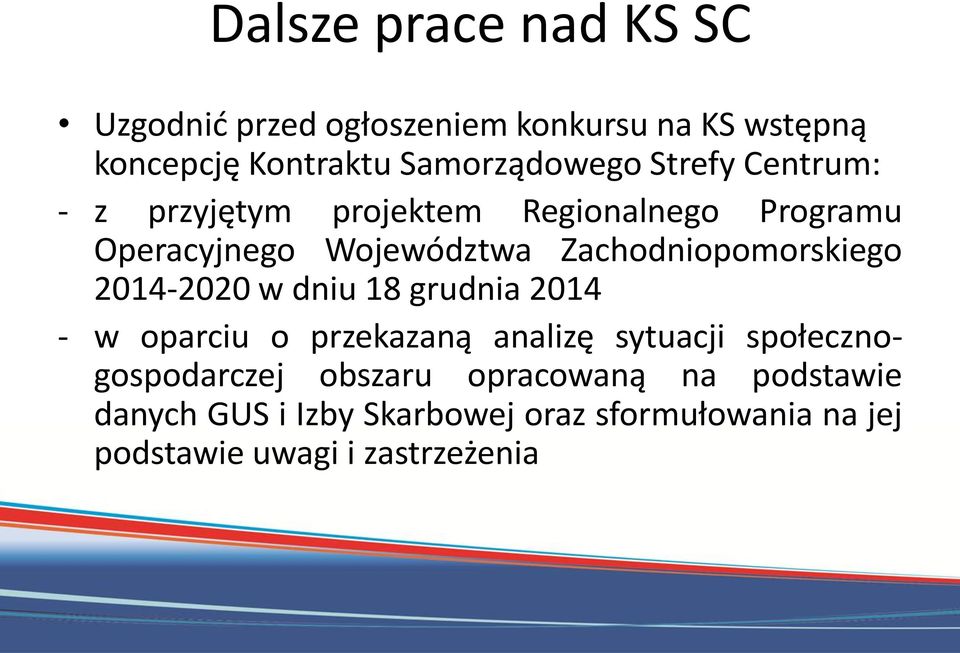 Zachodniopomorskiego 2014-2020 w dniu 18 grudnia 2014 - w oparciu o przekazaną analizę sytuacji