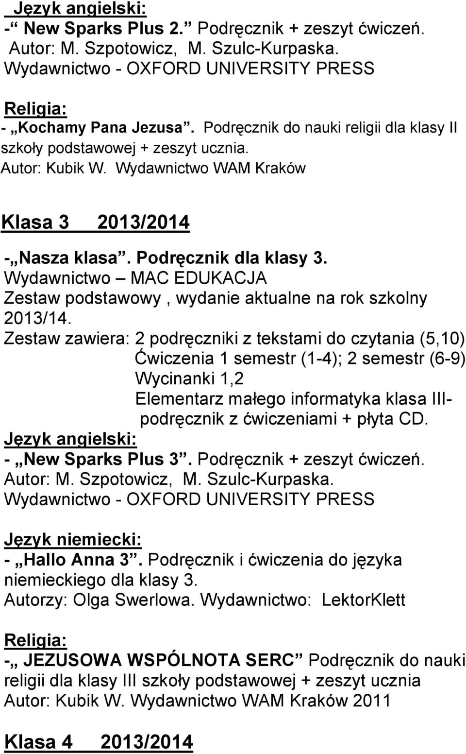 Wydawnictwo MAC EDUKACJA Zestaw podstawowy, wydanie aktualne na rok szkolny 2013/14.