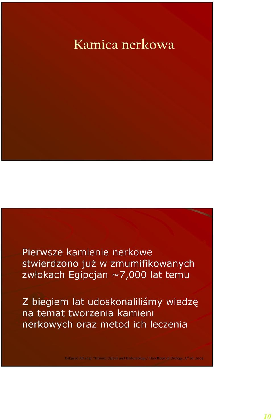 udoskonaliliśmy wiedzę na temat tworzenia kamieni nerkowych oraz metod