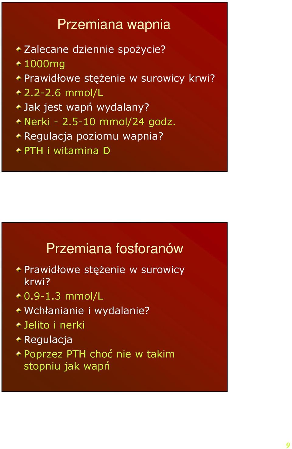 PTH i witamina D Przemiana fosforanów Prawidłowe stężenie w surowicy krwi? 0.9-1.