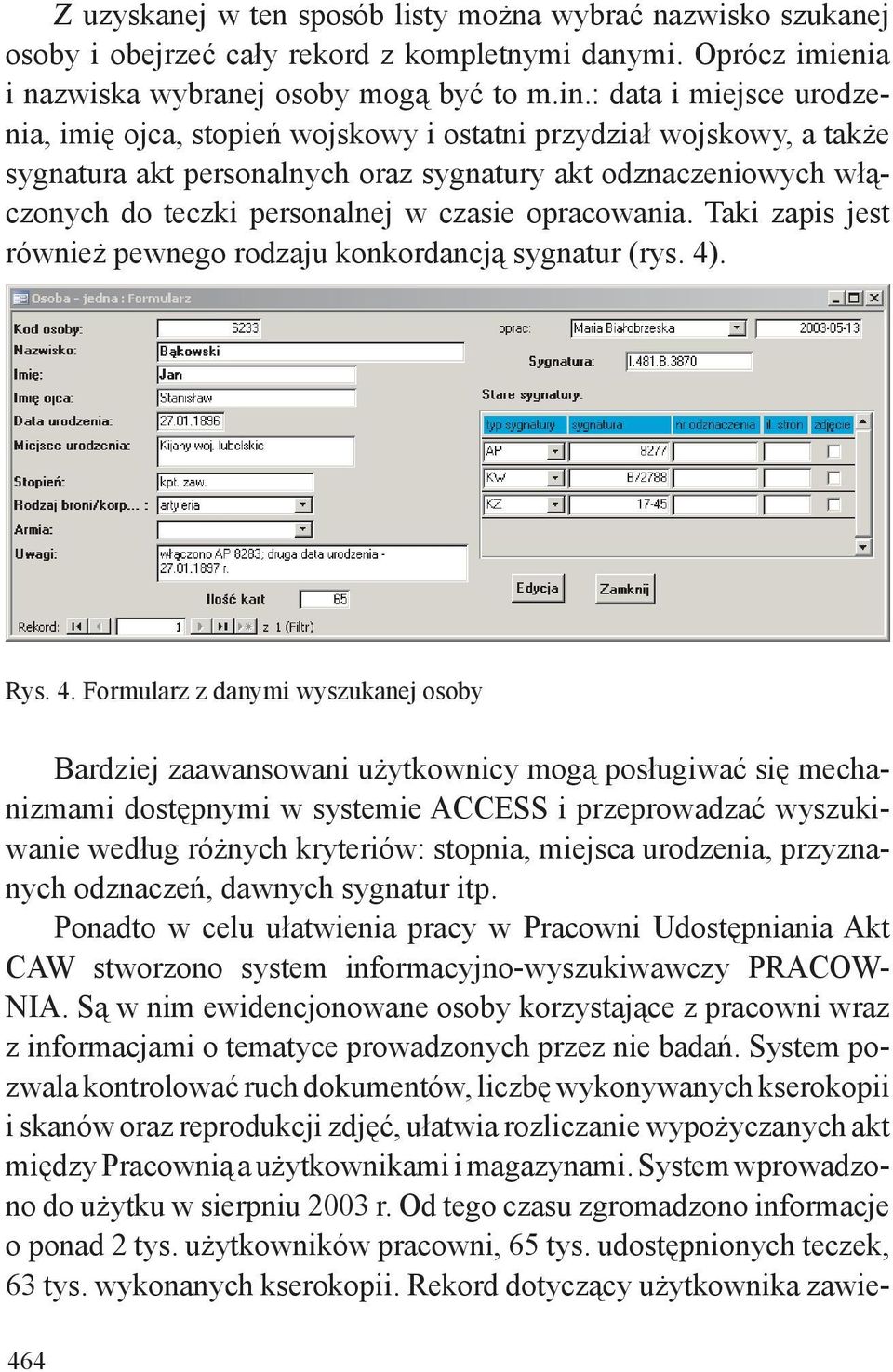 opracowania. Taki zapis jest również pewnego rodzaju konkordancją sygnatur (rys. 4)