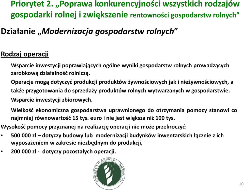 poprawiających ogólne wyniki gospodarstw rolnych prowadzących zarobkową działalność rolniczą.