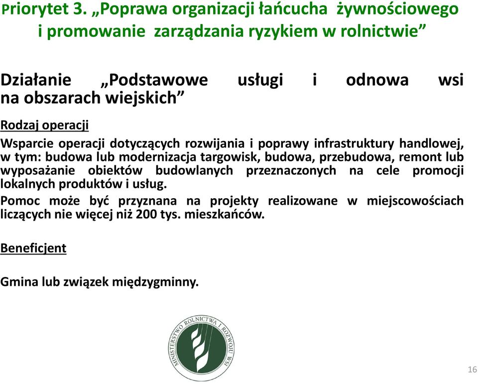 wiejskich Rodzaj operacji Wsparcie operacji dotyczących rozwijania i poprawy infrastruktury handlowej, w tym: budowa lub modernizacja targowisk,