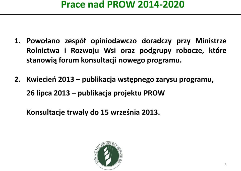 oraz podgrupy robocze, które stanowią forum konsultacji nowego programu. 2.