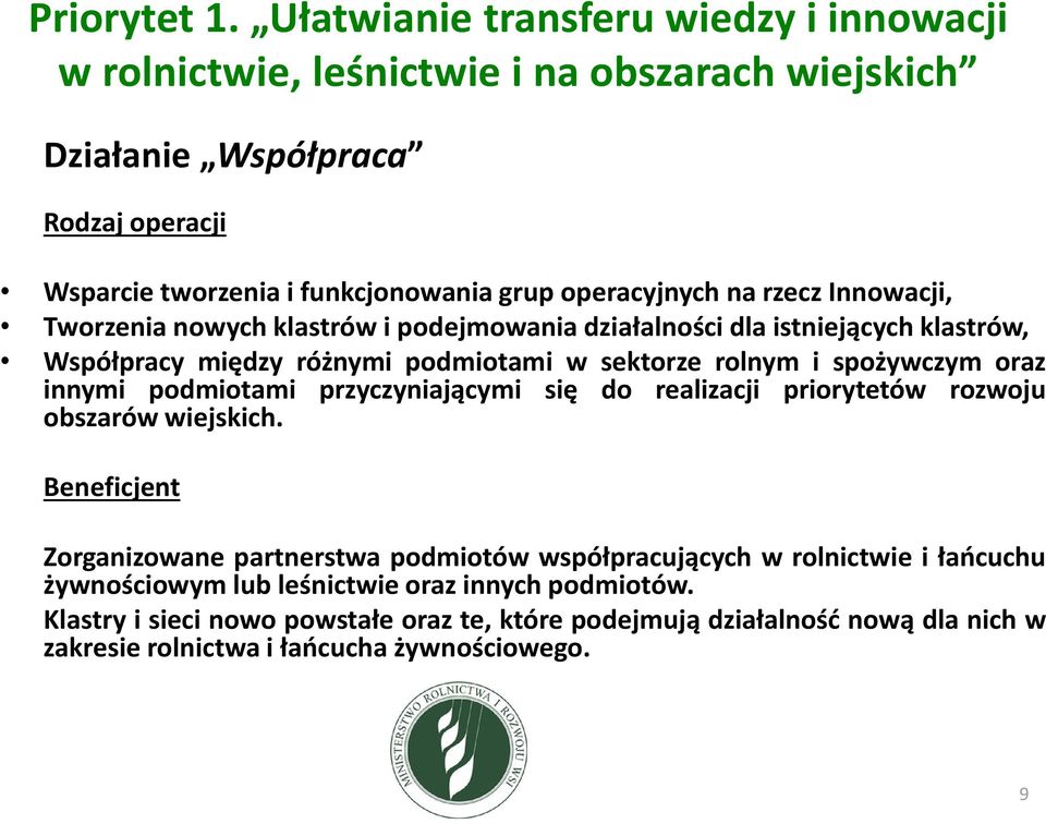 na rzecz Innowacji, Tworzenia nowych klastrów i podejmowania działalności dla istniejących klastrów, Współpracy między różnymi podmiotami w sektorze rolnym i spożywczym oraz innymi