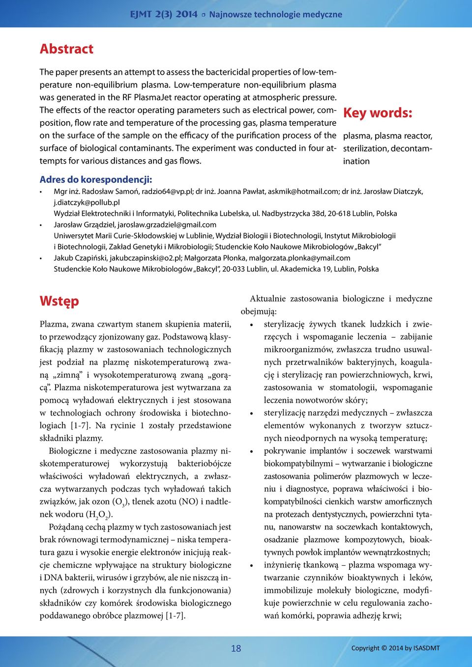 The effects of the reactor operating parameters such as electrical power, composition, flow rate and temperature of the processing gas, plasma temperature on the surface of the sample on the efficacy