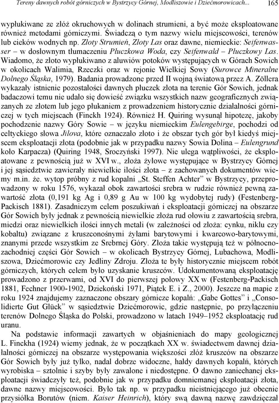 Złoty Strumień, Złoty Las oraz dawne, niemieckie: Seifenwasser w dosłownym tłumaczeniu Płuczkowa Woda, czy Seifenwald Płuczkowy Las.