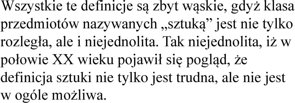 Tak niejednolita, iż w połowie XX wieku pojawił się pogląd, że