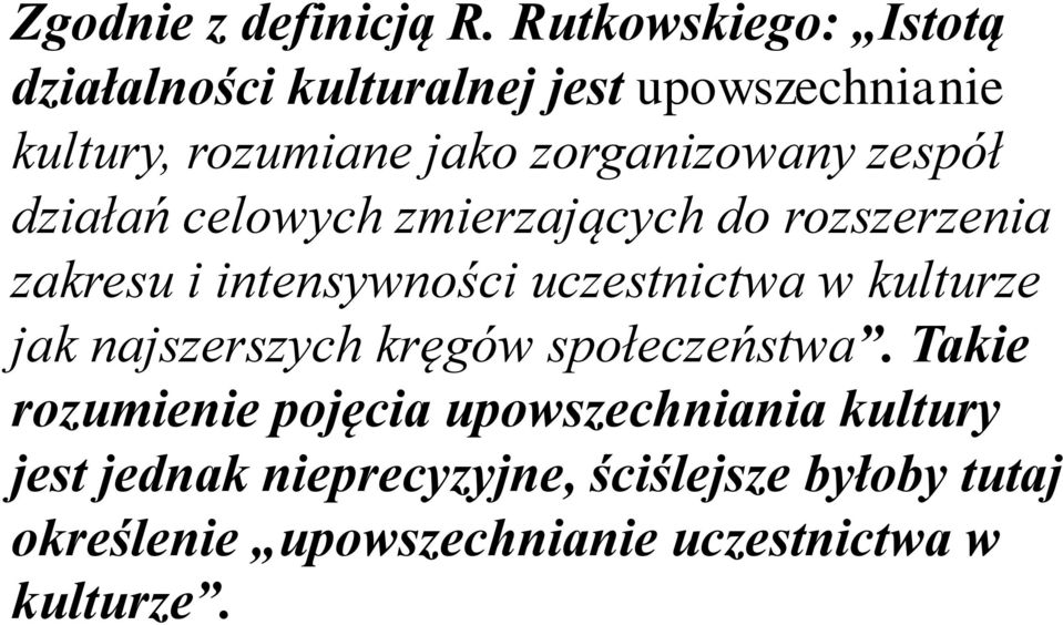 zespół działań celowych zmierzających do rozszerzenia zakresu i intensywności uczestnictwa w kulturze