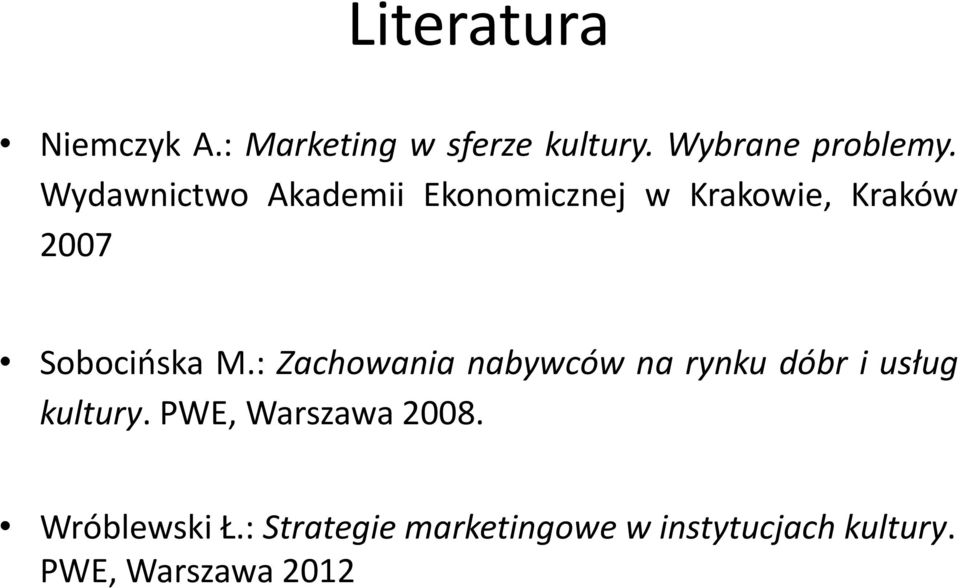: Zachowania nabywców na rynku dóbr i usług kultury. PWE, Warszawa 2008.