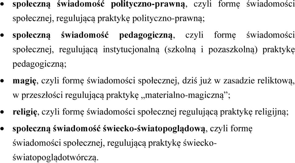 świadomości społecznej, dziś już w zasadzie reliktową, w przeszłości regulującą praktykę materialno-magiczną ; religię, czyli formę świadomości
