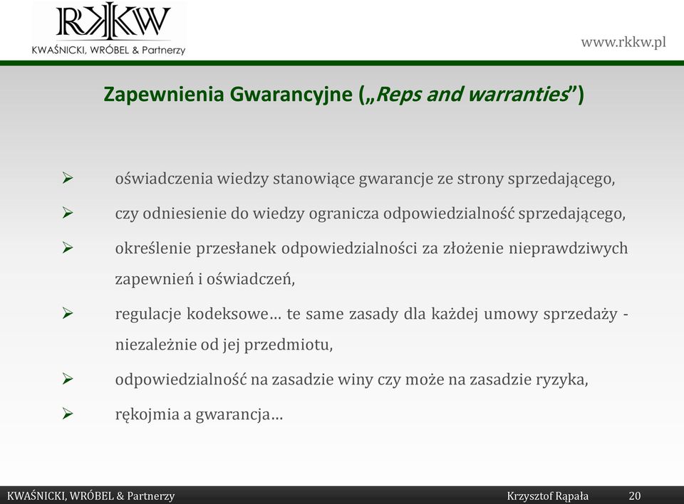 nieprawdziwych zapewnień i oświadczeń, regulacje kodeksowe te same zasady dla każdej umowy sprzedaży - niezależnie od jej