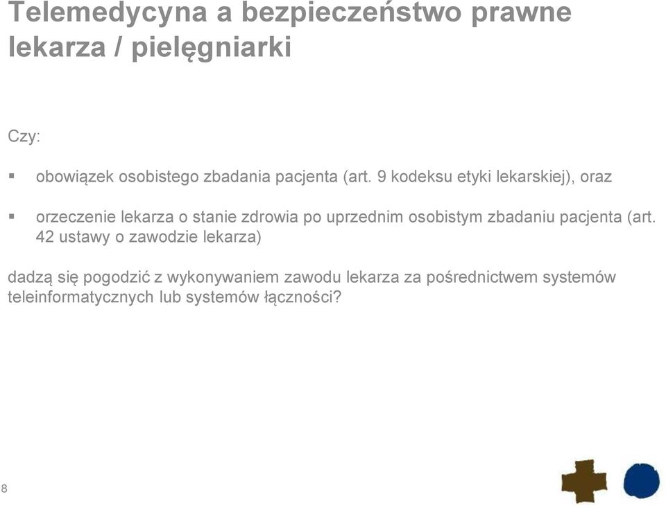 9 kodeksu etyki lekarskiej), oraz orzeczenie lekarza o stanie zdrowia po uprzednim osobistym