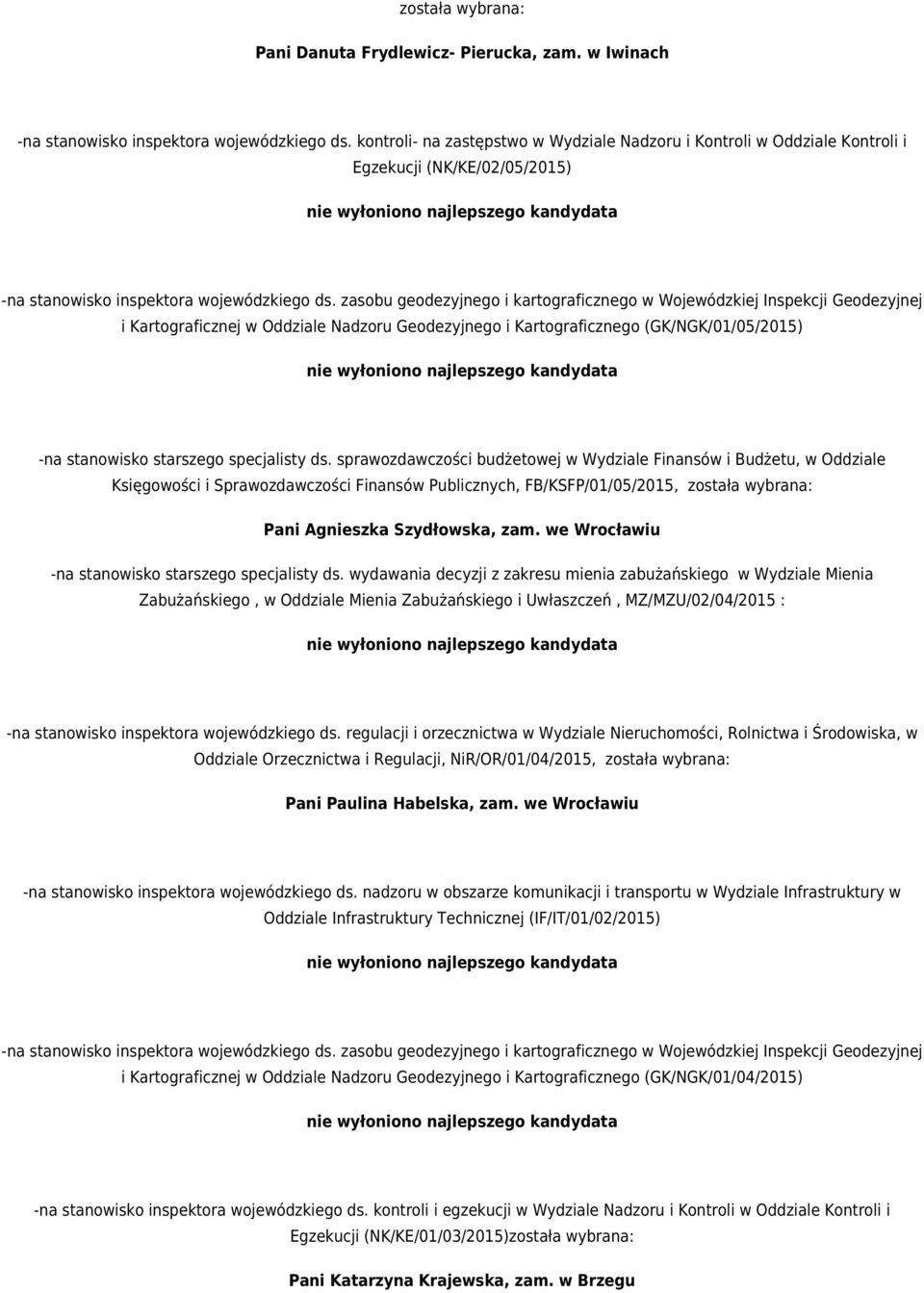 zasobu geodezyjnego i kartograficznego w Wojewódzkiej Inspekcji Geodezyjnej i Kartograficznej w Oddziale Nadzoru Geodezyjnego i Kartograficznego (GK/NGK/01/05/2015) -na stanowisko starszego