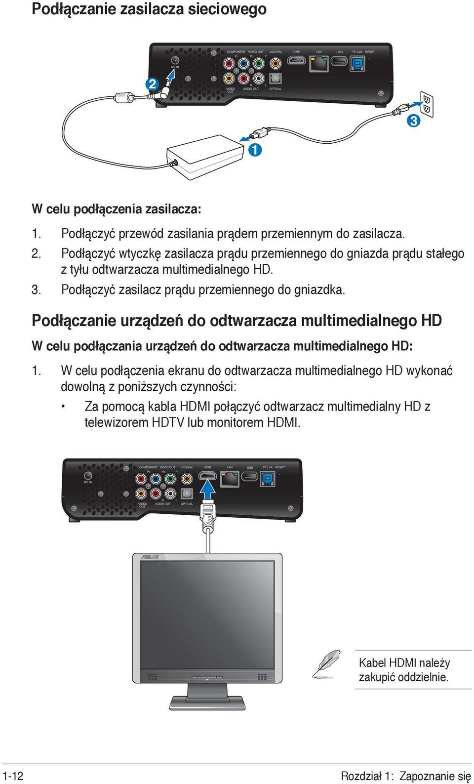 Podłączanie urządzeń do odtwarzacza multimedialnego HD W celu podłączania urządzeń do odtwarzacza multimedialnego HD: 1.