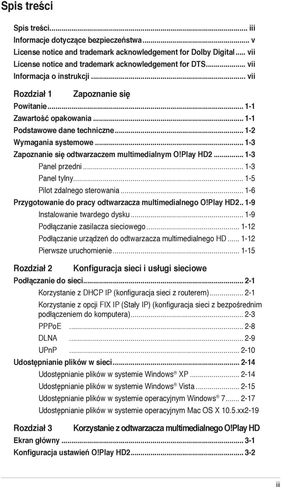 .. 1-3 Zapoznanie się odtwarzaczem multimedialnym O!Play HD2... 1-3 Panel przedni... 1-3 Panel tylny... 1-5 Pilot zdalnego sterowania... 1-6 Przygotowanie do pracy odtwarzacza multimedialnego O!