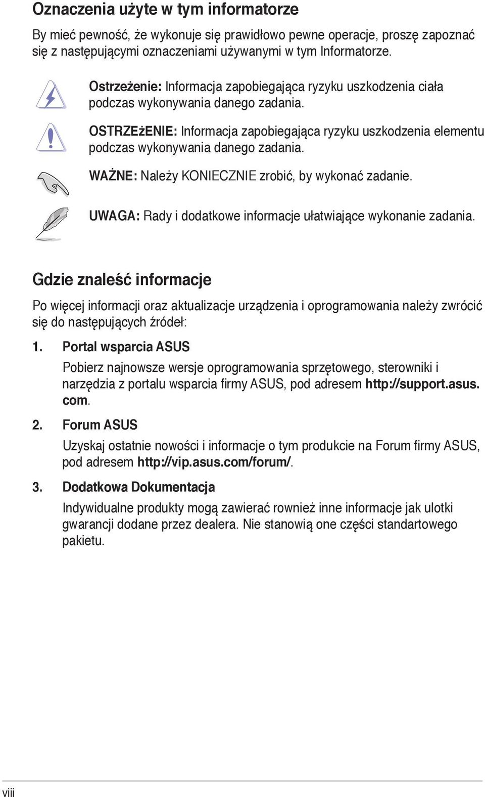 WaŻne: Należy koniecznie zrobić, by wykonać zadanie. UWAGA: Rady i dodatkowe informacje ułatwiające wykonanie zadania.