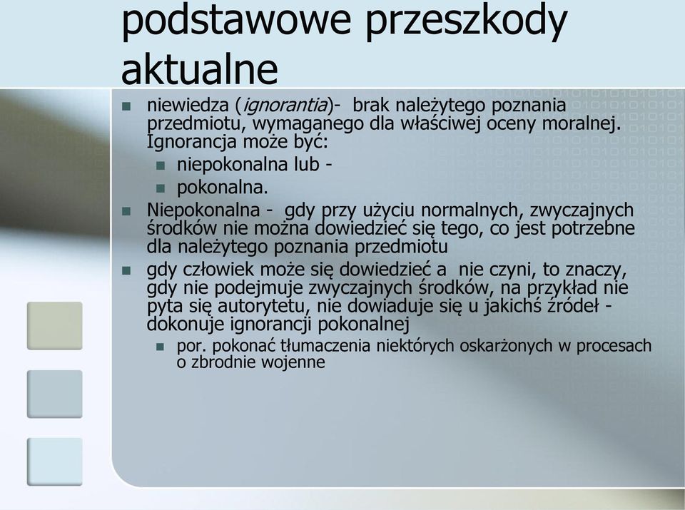 Niepokonalna - gdy przy użyciu normalnych, zwyczajnych środków nie można dowiedzieć się tego, co jest potrzebne dla należytego poznania przedmiotu gdy