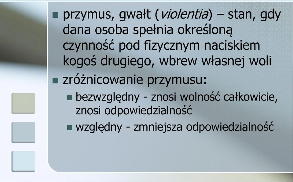 własnej woli zróżnicowanie przymusu: bezwzględny - znosi wolność