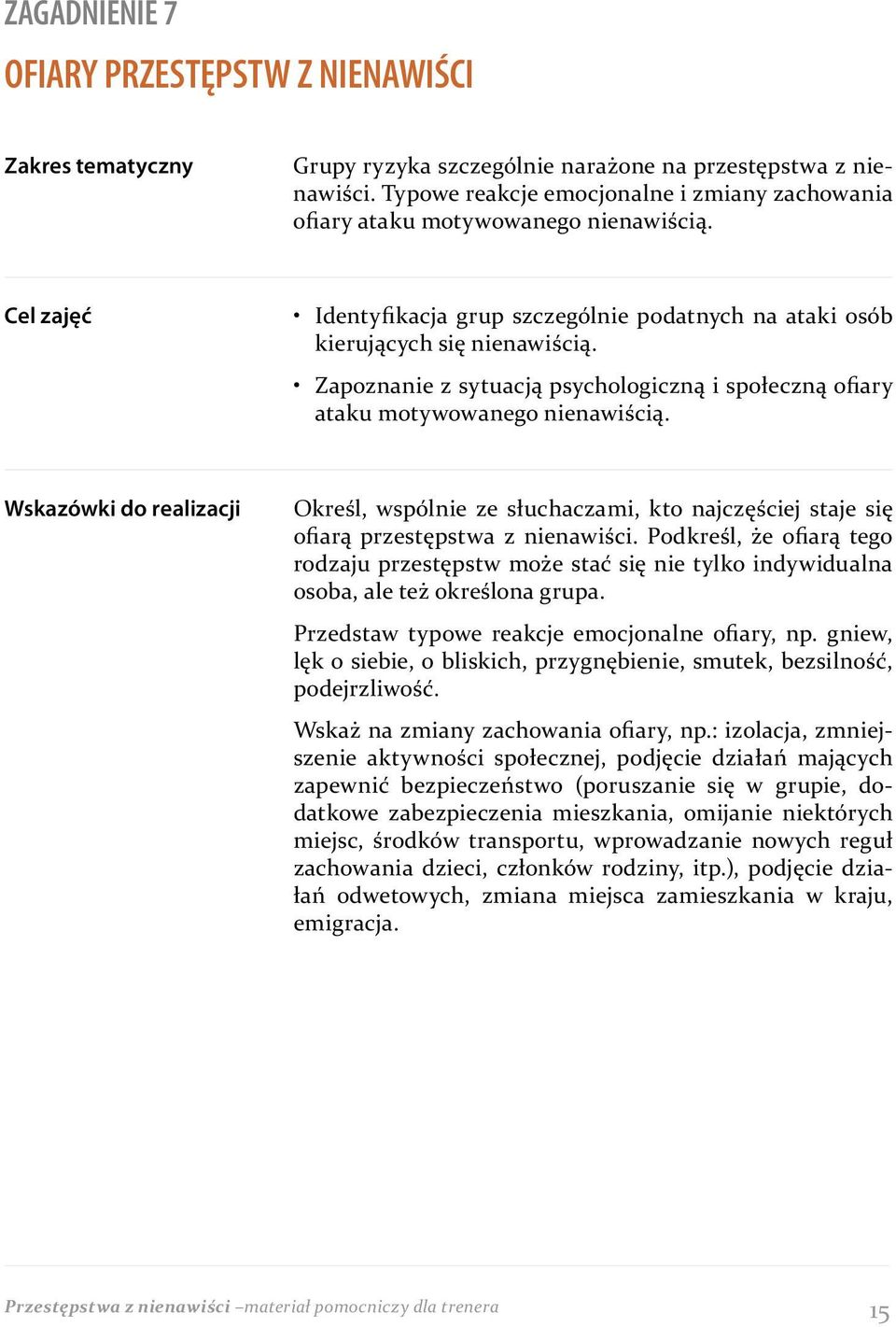 Zapoznanie z sytuacją psychologiczną i społeczną ofiary ataku motywowanego nienawiścią.