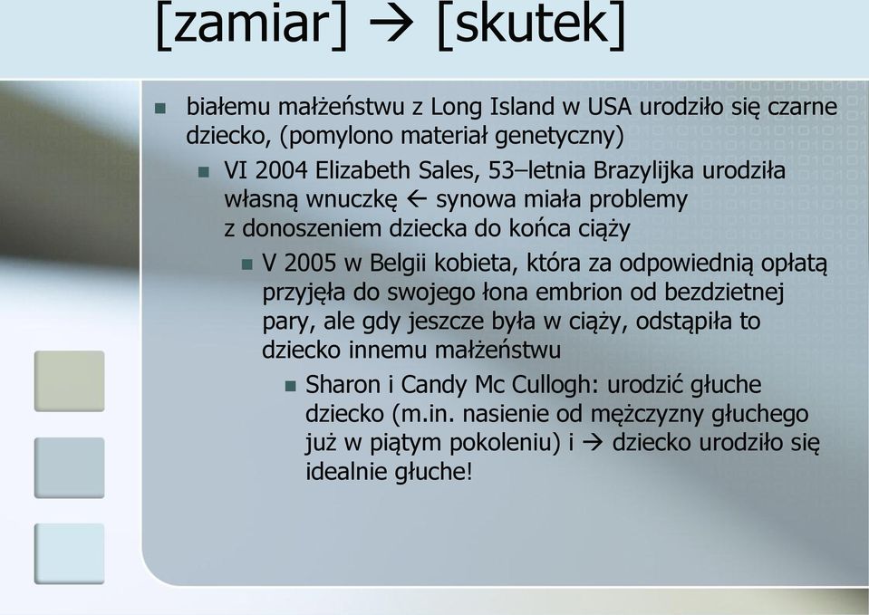 odpowiednią opłatą przyjęła do swojego łona embrion od bezdzietnej pary, ale gdy jeszcze była w ciąży, odstąpiła to dziecko innemu małżeństwu