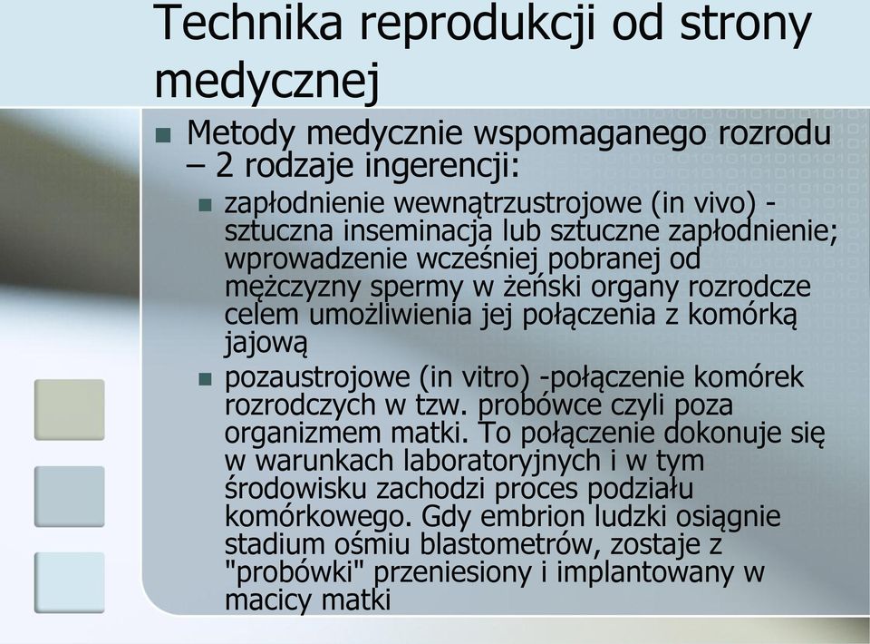 jajową pozaustrojowe (in vitro) -połączenie komórek rozrodczych w tzw. probówce czyli poza organizmem matki.
