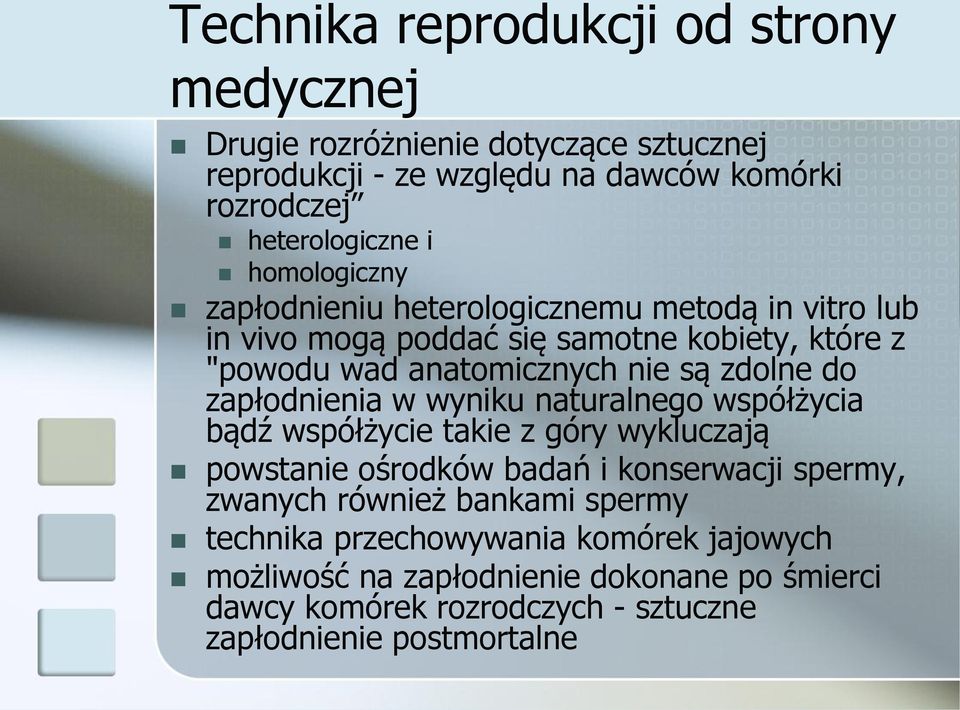 zapłodnienia w wyniku naturalnego współżycia bądź współżycie takie z góry wykluczają powstanie ośrodków badań i konserwacji spermy, zwanych również