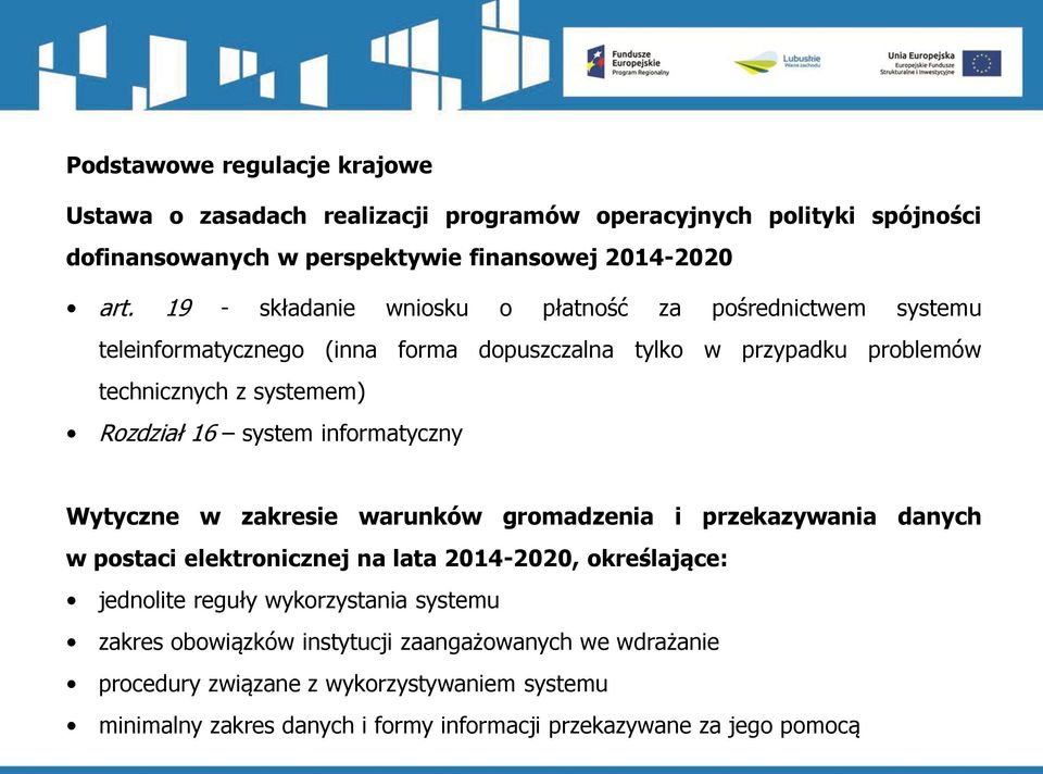 system informatyczny Wytyczne w zakresie warunków gromadzenia i przekazywania danych w postaci elektronicznej na lata 2014-2020, określające: jednolite reguły