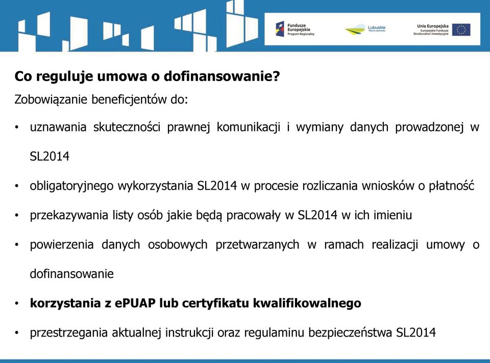 wykorzystania SL2014 w procesie rozliczania wniosków o płatność przekazywania listy osób jakie będą pracowały w SL2014 w ich