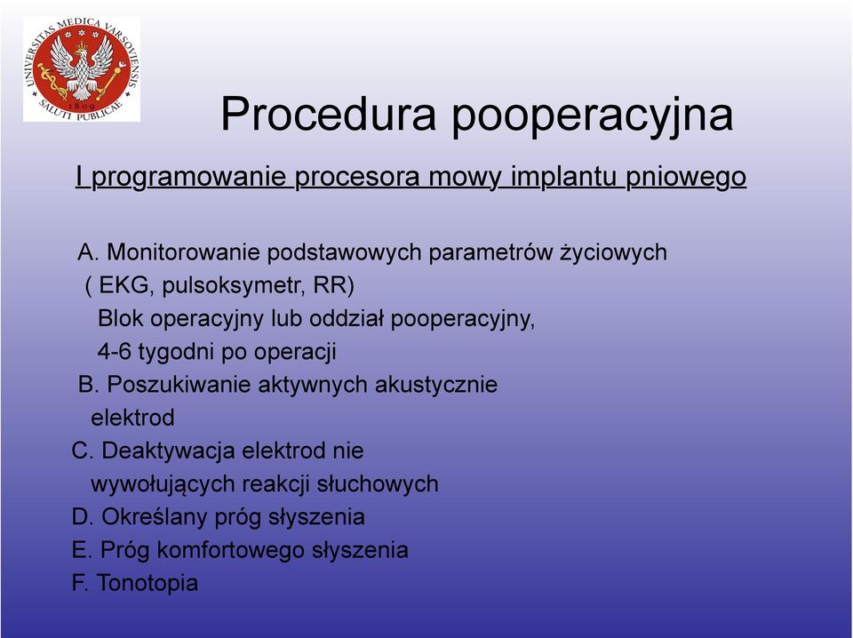 oddział pooperacyjny, 4-6 tygodni po operacji B. Poszukiwanie aktywnych akustycznie elektrod C.