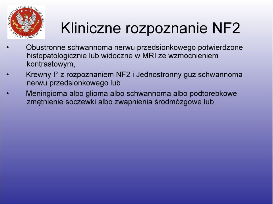 rozpoznaniem NF2 i Jednostronny guz schwannoma nerwu przedsionkowego lub Meningioma