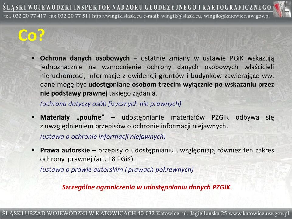 (ochrona dotyczy osób fizycznych nie prawnych) Materiały poufne udostępnianie materiałów PZGiK odbywa się z uwzględnieniem przepisów o ochronie informacji niejawnych.
