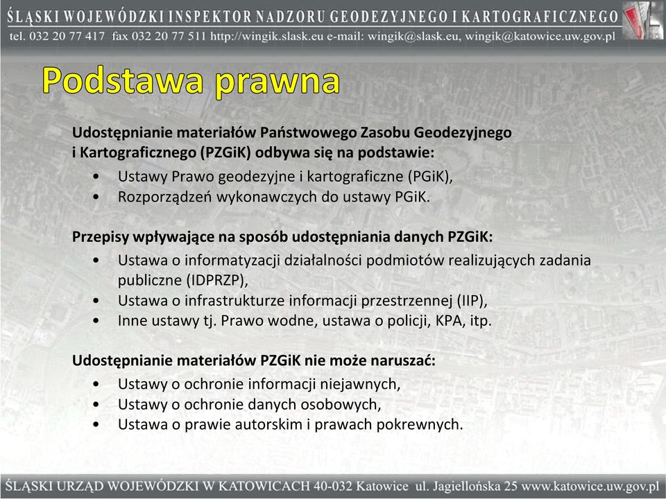 Przepisy wpływające na sposób udostępniania danych PZGiK: Ustawa o informatyzacji działalności podmiotów realizujących zadania publiczne (IDPRZP), Ustawa o