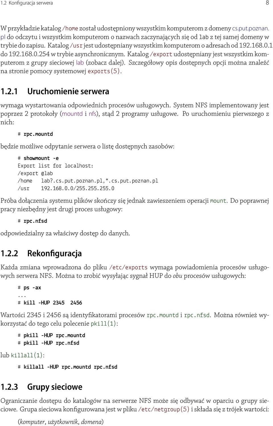 1 do 192.168.0.254 w trybie asynchronicznym. Katalog /export udostępniany jest wszystkim komputerom z grupy sieciowej lab (zobacz dalej).
