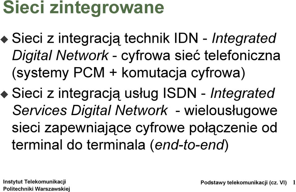 usług ISDN - Integrated Services Digital Network - wielousługowe sieci zapewniające