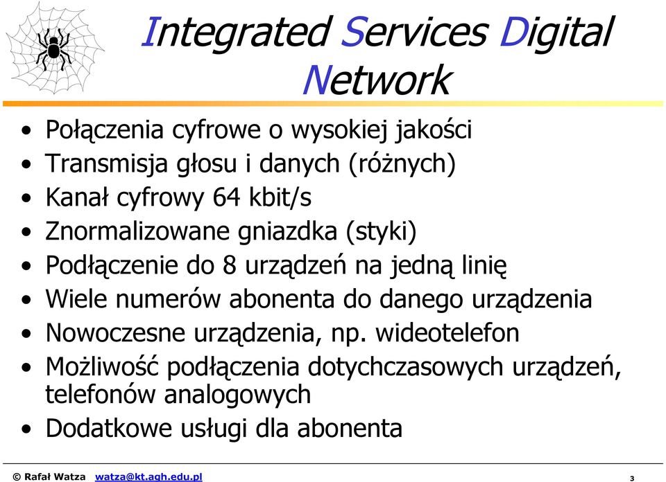 linię Wiele numerów abonenta do danego urządzenia Nowoczesne urządzenia, np.