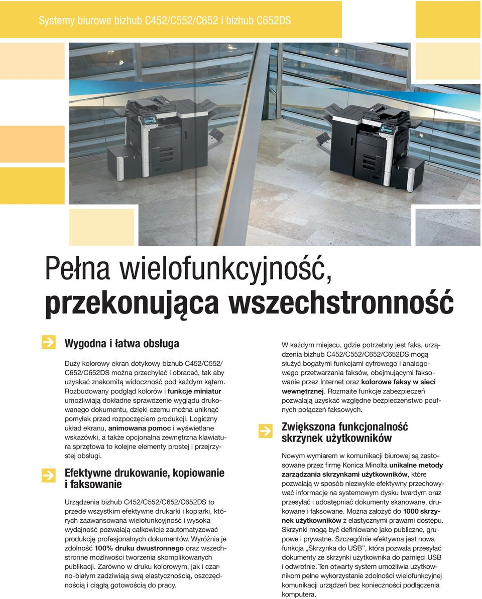Rozbudowany podgląd kolorów i funkcje miniatur umożliwiają dokładne sprawdzenie wyglądu drukowanego dokumentu, dzięki czemu można uniknąć pomyłek przed rozpoczęciem produkcji.