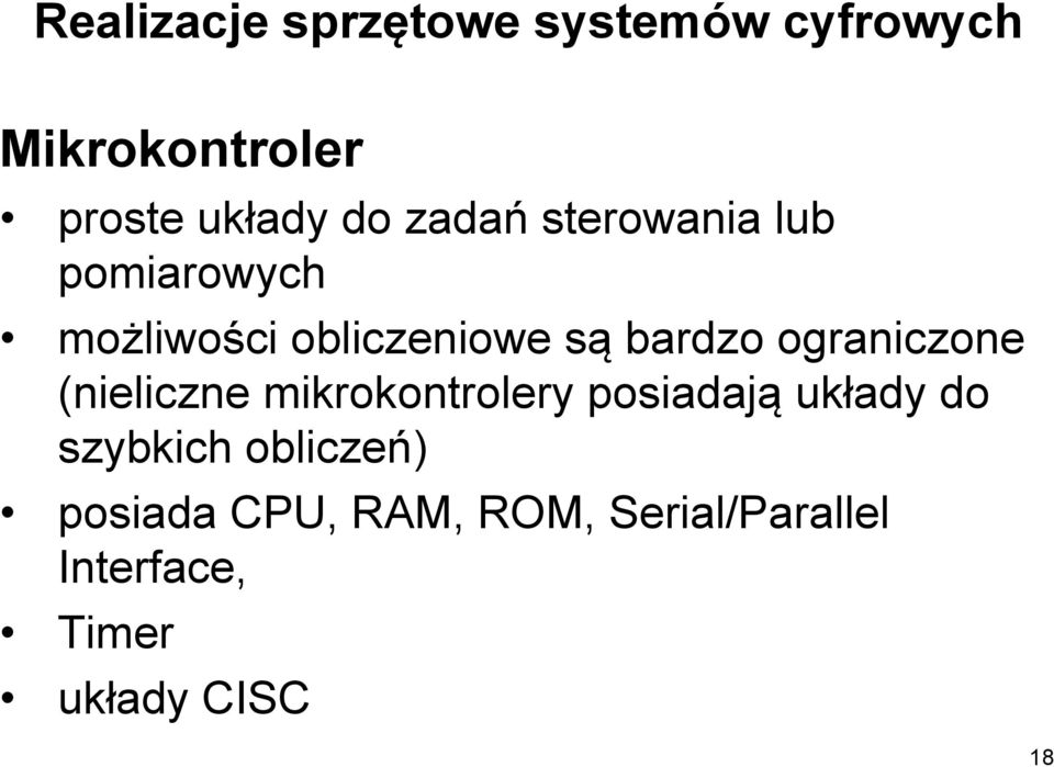 ograniczone (nieliczne mikrokontrolery posiadają układy do szybkich