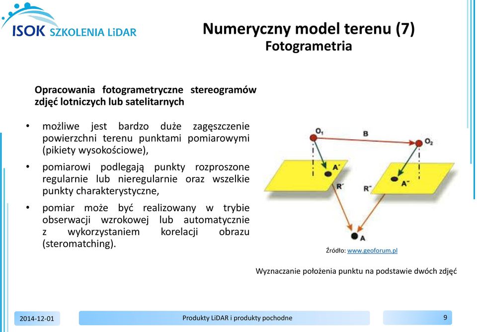 regularnie lub nieregularnie oraz wszelkie punkty charakterystyczne, pomiar może być realizowany w trybie obserwacji wzrokowej lub