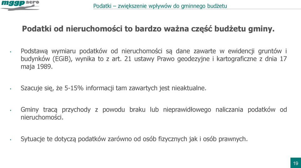21 ustawy Prawo geodezyjne i kartograficzne z dnia 17 maja 1989. Szacuje się, że 5-15% informacji tam zawartych jest nieaktualne.