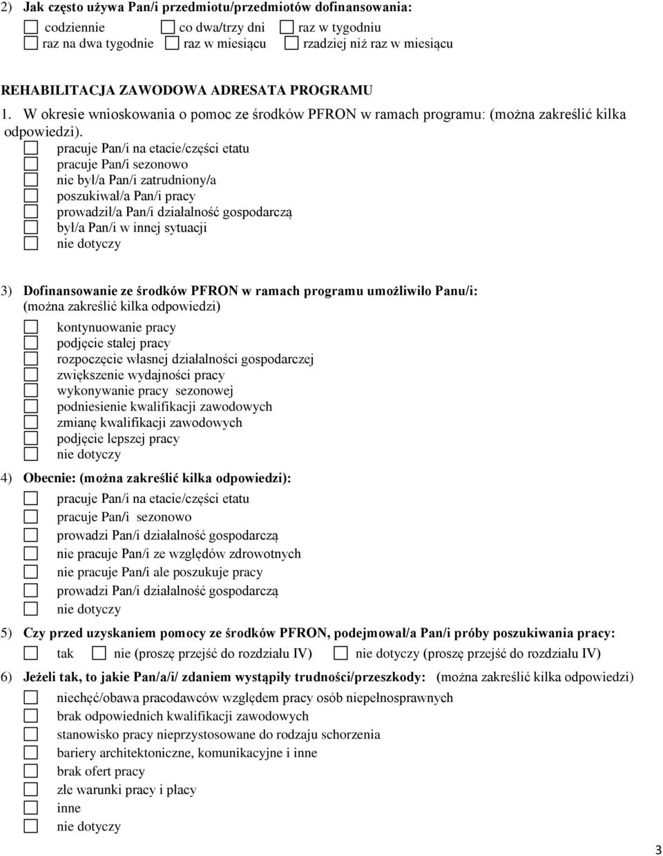 pracuje Pan/i na etacie/części etatu pracuje Pan/i sezonowo był/a Pan/i zatrudniony/a poszukiwał/a Pan/i pracy prowadził/a Pan/i działalność gospodarczą był/a Pan/i w innej sytuacji dotyczy 3)