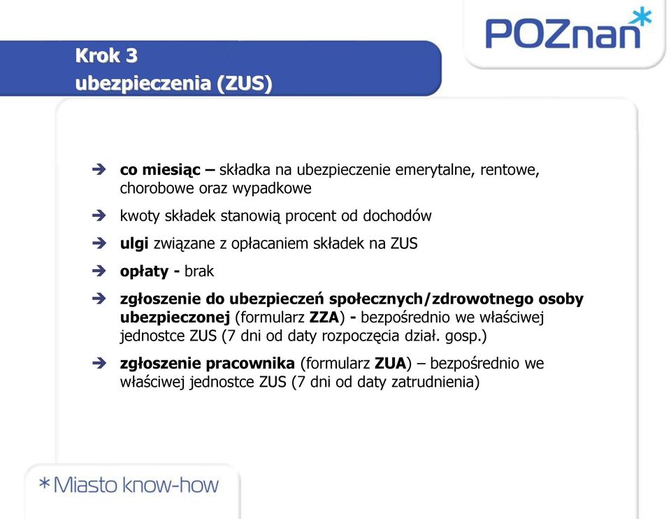 społecznych/zdrowotnego osoby ubezpieczonej (formularz ZZA) - bezpośrednio we właściwej jednostce ZUS (7 dni od daty